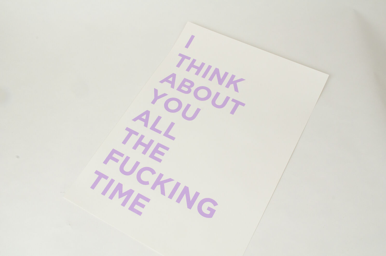 I Think About You All The Fucking Time - Limited Edition Screenprint